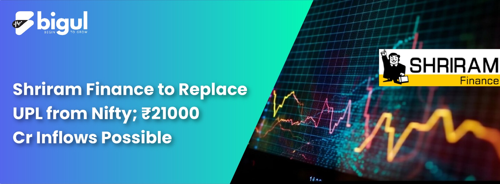 Shriram Finance to Replace UPL from Nifty; ₹21000 Crore Inflows Possible